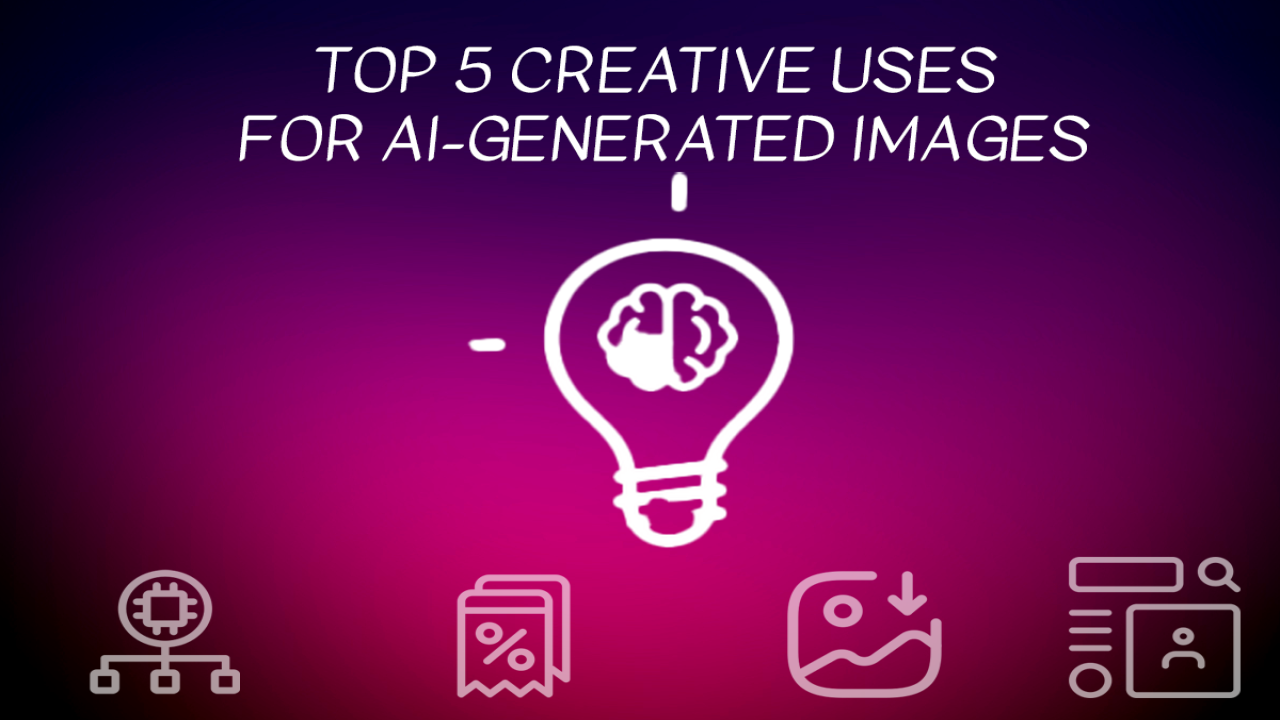 Top 5 Creative Uses for AI-Generated Images